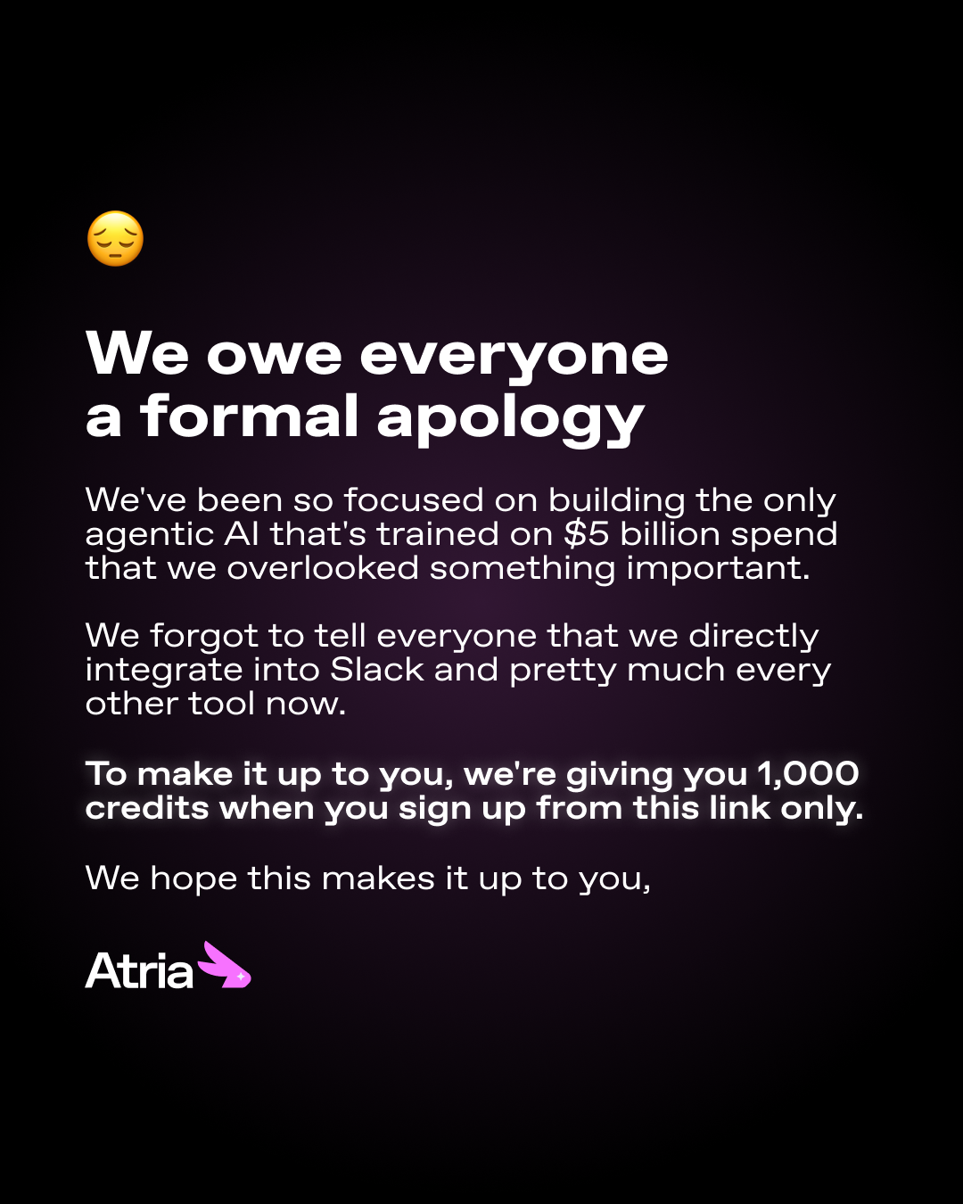 Anúncio da Atria AI no formato Pedido de Desculpas e Text Heavy Ad